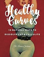 Healthy Curves: 15 Natural Ways to Dissolve Fat & Cellulite 1079290508 Book Cover
