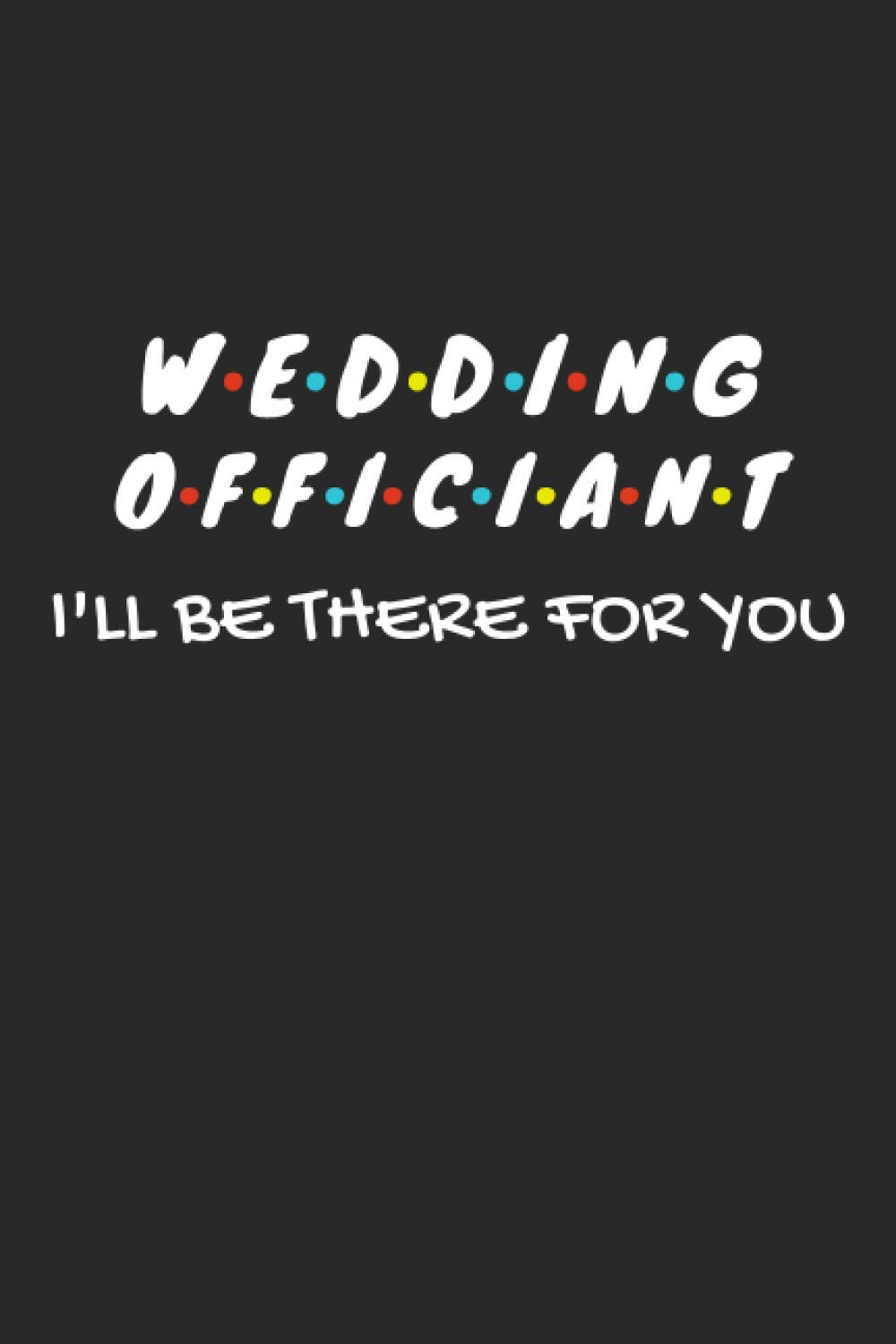 Wedding Officiant Gifts: Lined Notebook Journal Diary Paper Blank, an Appreciation Gift for Wedding Officiant to Write in (Volume 10)