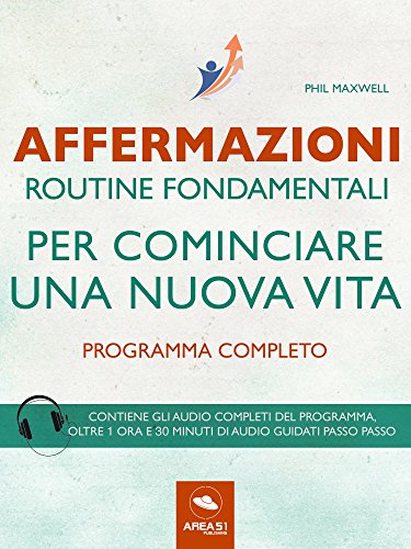 Affermazioni. Routine fondamentali per cominciare una nuova vita: Programma completo (Italian Editio