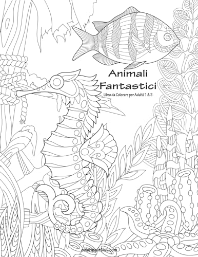 Animali Fantastici Libro da Colorare per Adulti 1 & 2 (Italian Edition)