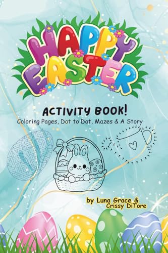 Happy Easter Activity Book - Expanded Edition: Coloring Pages, Dot to Dot, Mazes and a Story