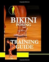 Bikini Posing and Training Guide.: Edition 2013 of the Bikini Training Guide. 1482006723 Book Cover