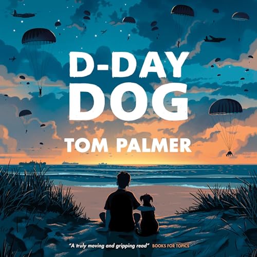 D-Day Dog by Tom Palmer, Tom Clohosy Cole - illustrator episode artwork