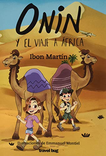 ONIN Y EL VIAJE A ÁFRICA: 5 (LAS AVENTURAS DE ONIN)