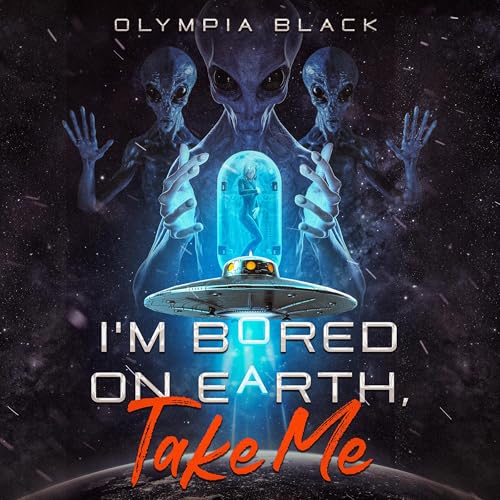 I&amp;rsquo;m Bored on Earth, Take Me by Olympia Black episode artwork