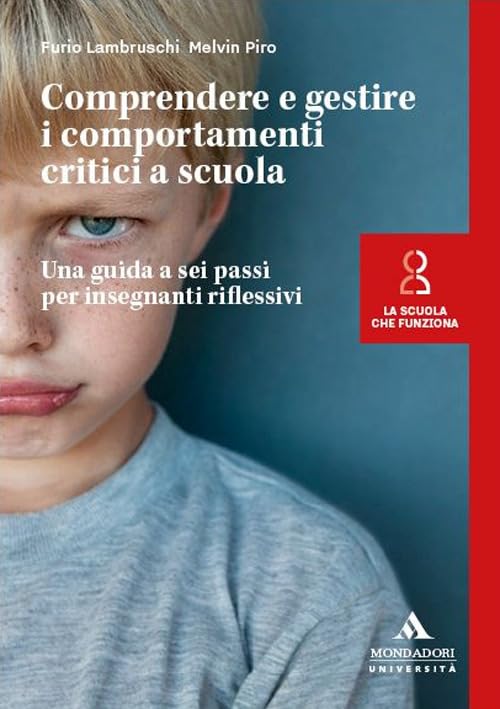 Comprendere e gestire i comportamenti critici a scuola. Una guida a sei passi per insegnanti riflessiv