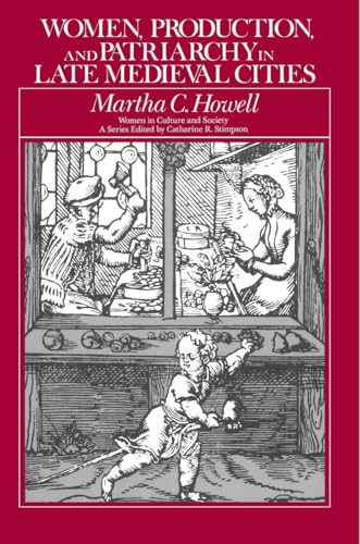 Women, Production, and Patriarchy in Late Medieval Cities (Women in Culture and Society)