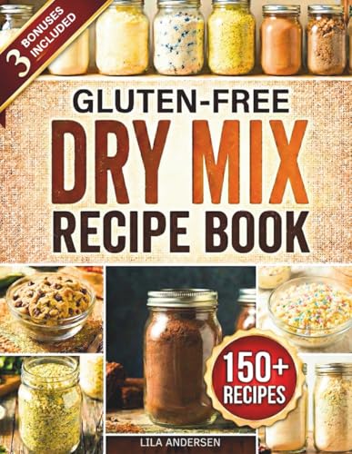 Gluten-Free Dry Mix Recipe Book: 150+ Make-Once Pantry Mix Recipes