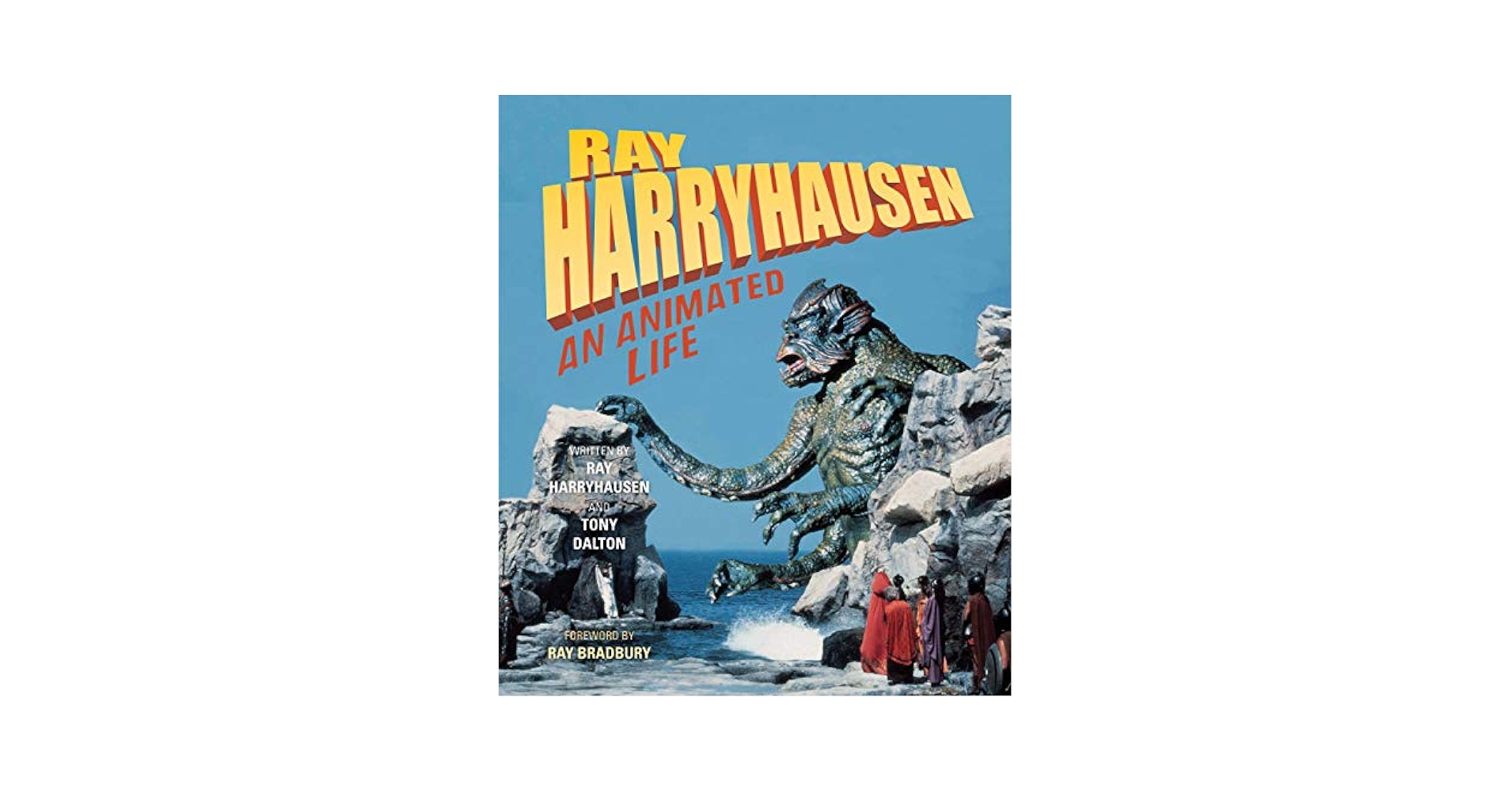 アート・デザイン・音楽 Ray Harryhausen: An Animated Life Ray Harryhausen: An Animated Life by Ray Harryhausen; Tony