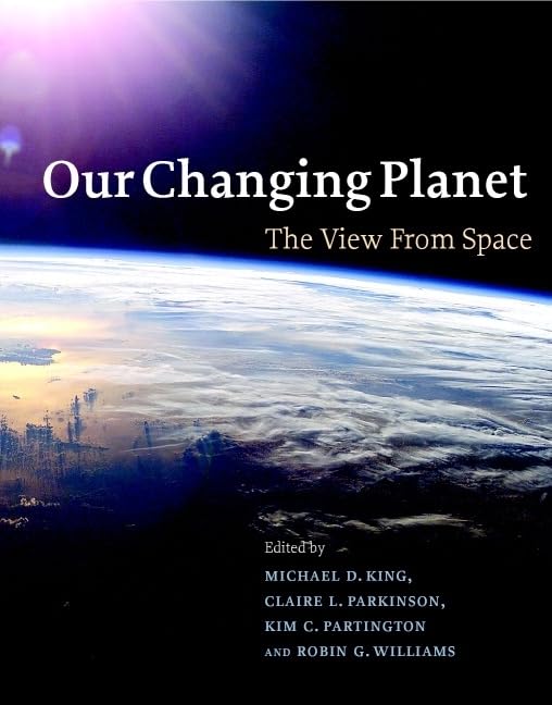 Our Changing Planet: The View from Space Hardcover – Illustrated, 25 October 2007