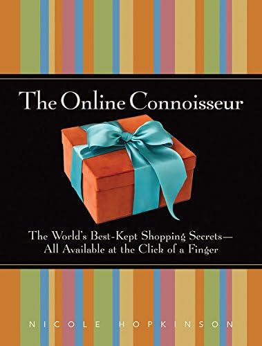 The Best Kept Online Shopping Secret The Online Connoisseur: The World's Best-Kept Shopping Secrets-All Available at the Click of a Finger: Hopkinson, Nicole: 9781600940262: Amazon.com: Books