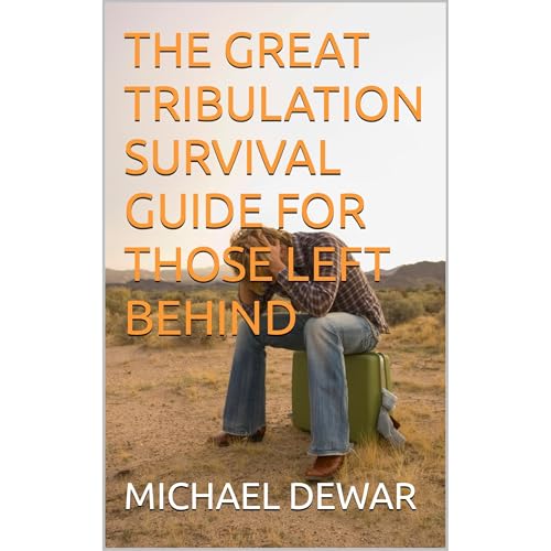 THE GREAT TRIBULATION SURVIVAL GUIDE FOR THOSE LEFT BEHIND by MICHAEL DEWAR episode artwork