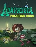  Amphibia Coloring Book: 30+ Coloring Pages. Exclusive, interesting, creative art illustrations suitable for Fans of all ages.