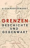 Grenzen: Geschichte und Gegenwart - Prof. Dr. Alexander Demandt 