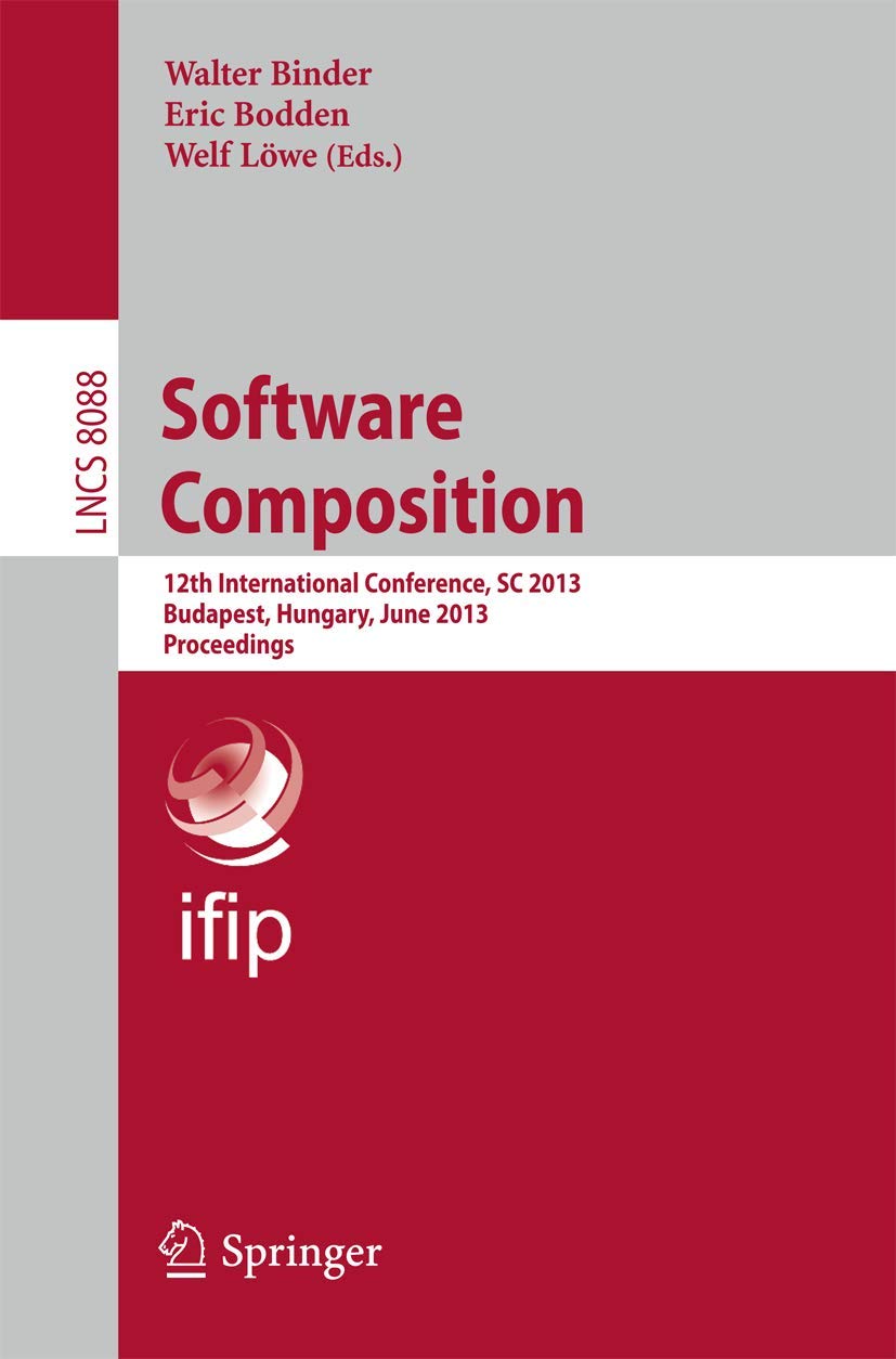 Software Composition: 12th International Conference, SC 2013, Budapest, Hungary, June 19, 2013. Proceedings: 8088