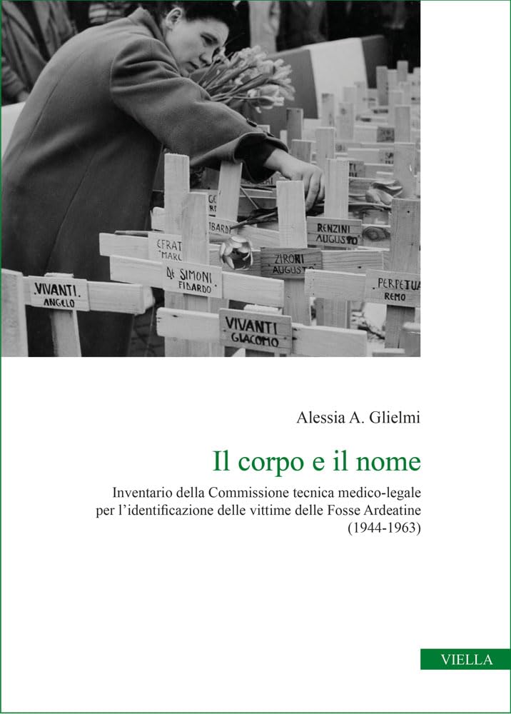 Il Corpo E Il Nome. Inventario Della Commissione Tecnica Medico-Legale Per L’Identificazione Delle Vittime Delle Fosse Ardeatine (1944-1963) - 4