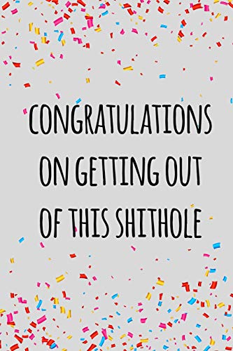 Congratulations on getting out of this shithole: Funny retirement gift for coworker / colleague that is going to retire to enjoy pension and happy life