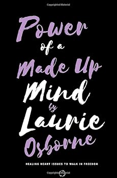 Paperback Power Of A Made Up Mind: Healing Heart Issues To Walk In Freedom Book
