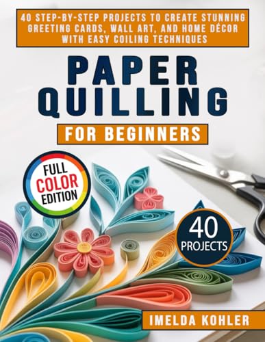 Paper Quilling for Beginners: 40...
