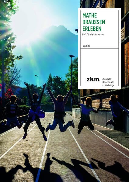 Mathe draussen erleben: Heft für die Lehrperson
