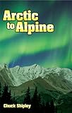  Arctic to Alpine (English Edition)