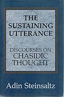 The Sustaining Utterance: Discourses on Chasidic Thought 0876688458 Book Cover