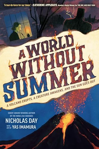 A World Without Summer: A Volcano Erupts, A Creature Awakens, and the Sun Goes Out