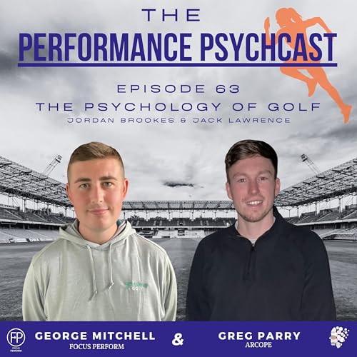 Page de couverture de The Performance Psychcast - Episode 63 - Psychology of Golf - Jordan Brookes & Jack Lawrence