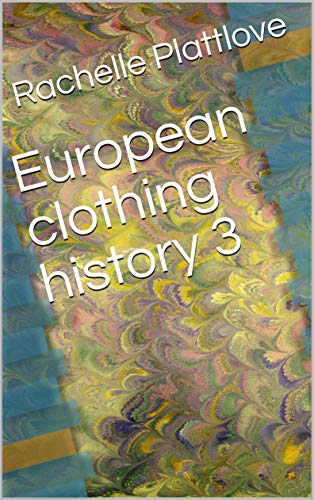 European clothing history 3 (English Edition) European clothing history 3 (English Edition)