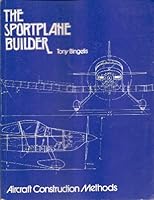 The Sportplane Builder: Aircraft Construction Methods (Revised Edition) B002J1WIKS Book Cover