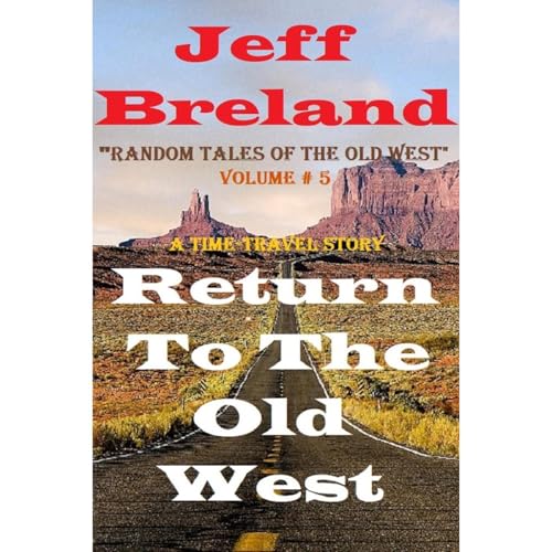 Return To The Old West (A Time-Travel Western) Random Tales of the Old West # 5 | Jeff Breland episode artwork