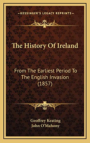 The History Of Ireland: From The Earliest Period To The English Invasion (1857)