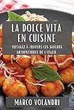  La Dolce Vita en Cuisine: Voyagez à Travers les Saveurs Authentiques de l\'Italie