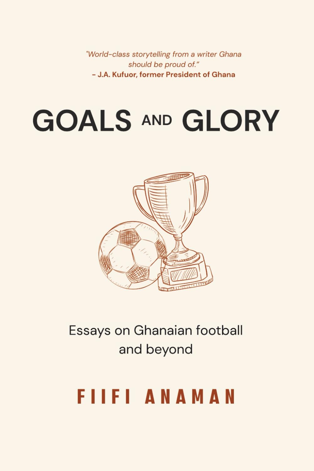 Goals and Glory: Essays on Ghanaian Football and Beyond