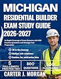 Michigan Residential Builder Exam Study Guide 2026-2027: In-Depth Coverage of Exam Domains with 800 Practice Questions and Strategic Test Preparation