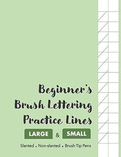 Beginner’s Brush Lettering Practice Lines: Practice Paper for Brush Tip Pens with LARGE and SMALL Slanted and Non-slanted Lines