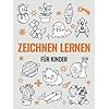 Zeichnen lernen für Kinder: Schritt für Schritt zum Profi Zeichner! Der erfolgreichste Zeichenkurs für Mädchen und Jungen Taschenbuch – 19. September 2021