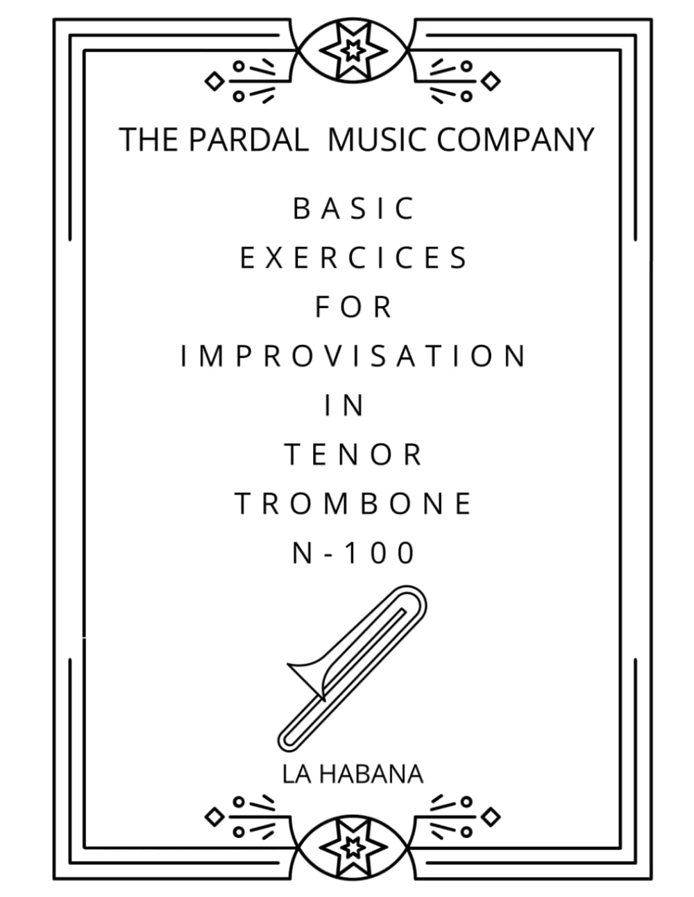 BASIC EXERCICES FOR IMPROVISATION IN TENOR TROMBONE N-100: LA HABANA