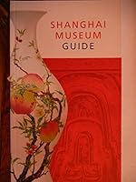 Shanghai Museum Guide 780204622X Book Cover