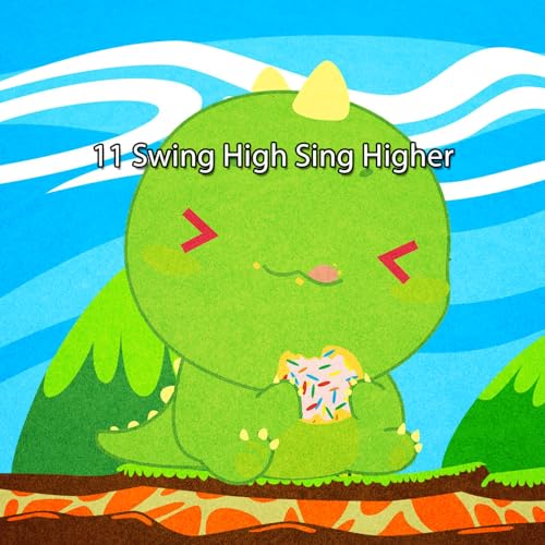 11 Swing High Sing Higher by Nursery Rhymes and Lullabies on Amazon