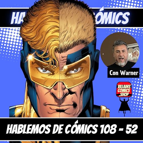Hablemos De C&oacute;mics 108 - 52 el camino del heor&iacute;smo de Booster Gold