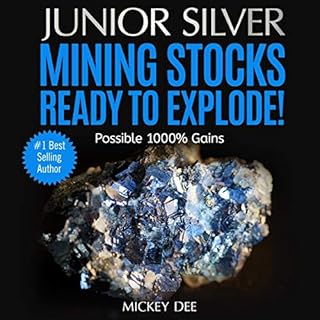 Junior Silver Mining Stocks Ready to Explode! cover art