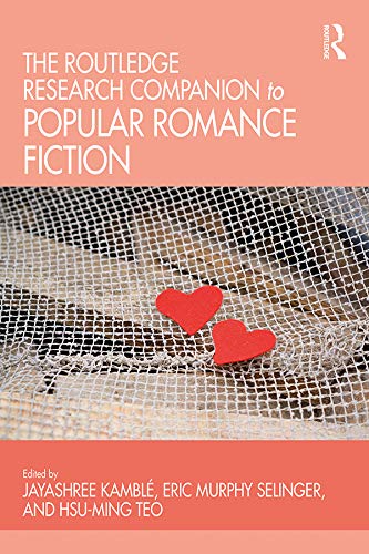 The Routledge Research Companion to Popular Romance Fiction