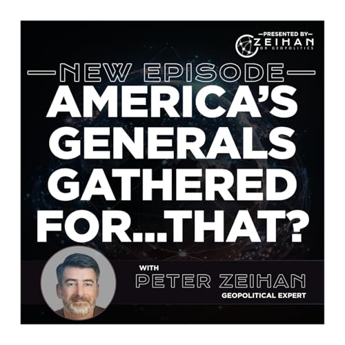 America’s Generals Gathered for...That? || Peter Zeihan