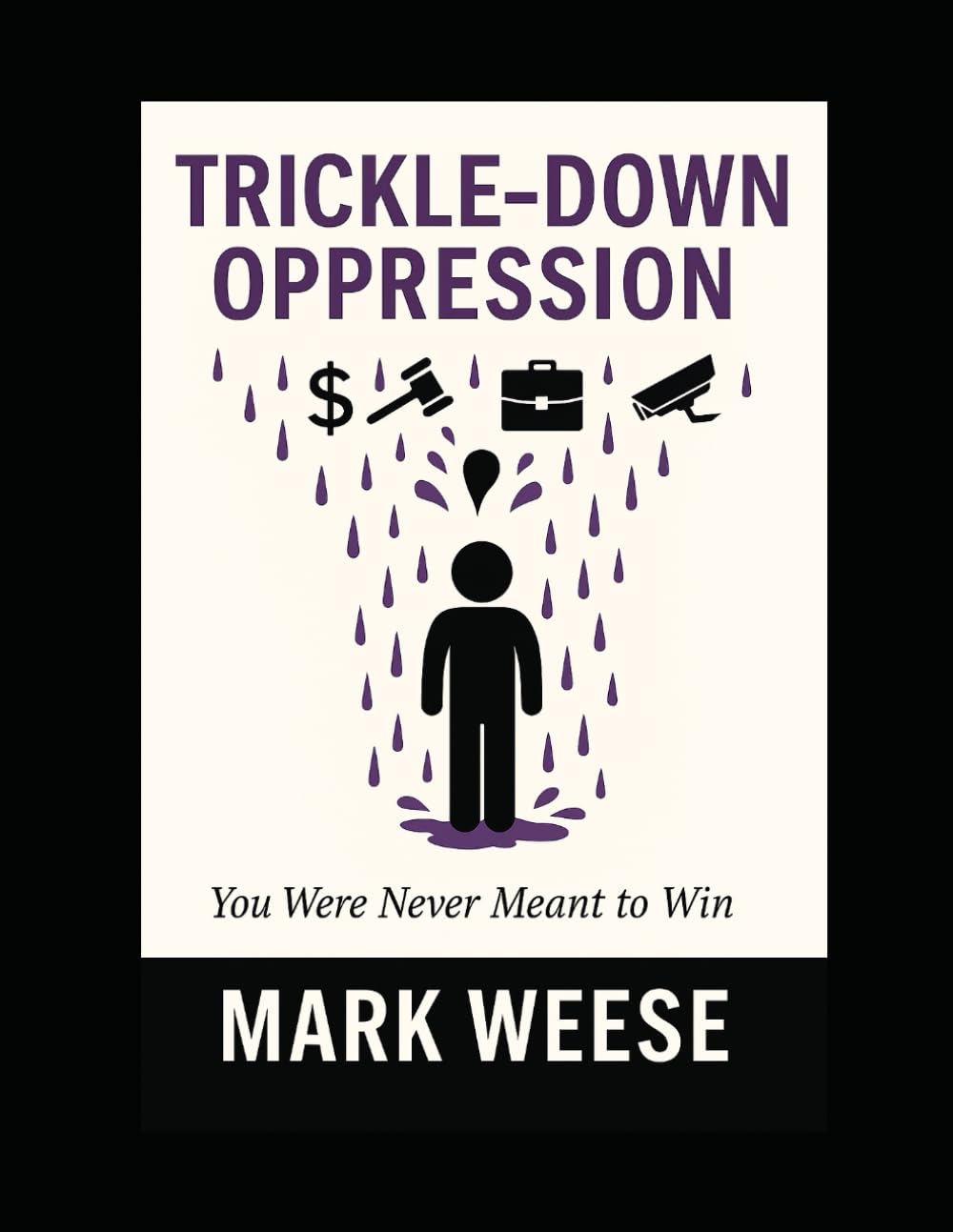 Trickle Down Oppression: You were never meant to win.
