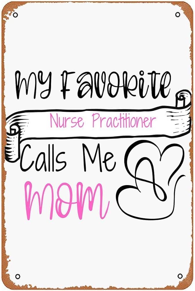 TFZQm Vintage My Favorite Nurse Practitioner Calls Me Mom Poster Metal Aluminium Tin Sign Wall Decor 8"x12"