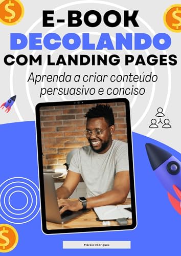 DECOLANDO COM LANDING PAGES: Aprenda a criar conteúdo persuasivo ...