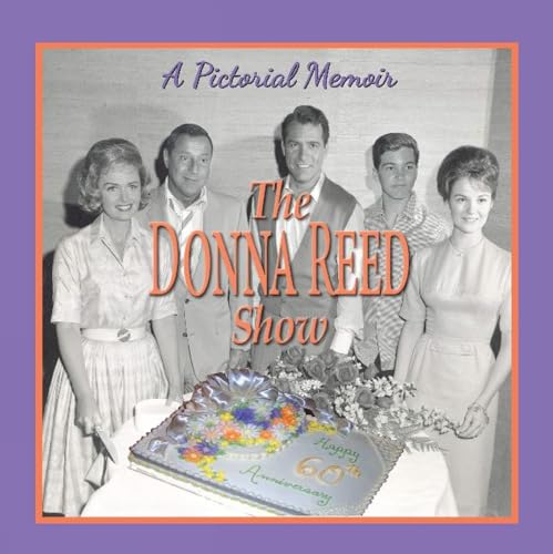 The Donna Reed Show: A Pictorial Memoir celebrating the 60th Anniversary of this iconic TV Classic -  Petersen, Paul, Paperback