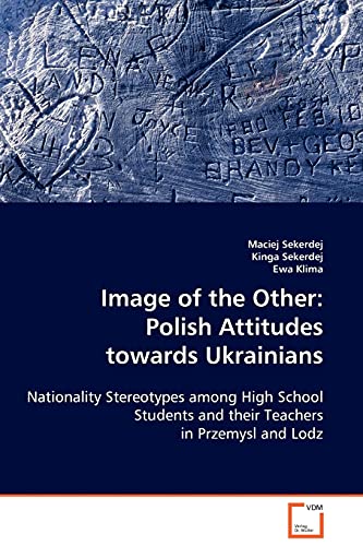 Image of the Other: Polish Attitudes towards Ukrainians: Nationality Stereotypes among High School Students and...