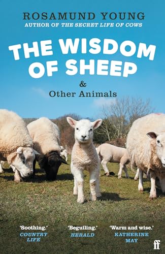 Faber Faber The Wisdom of Sheep Other Animals Observations from a Family Farm.